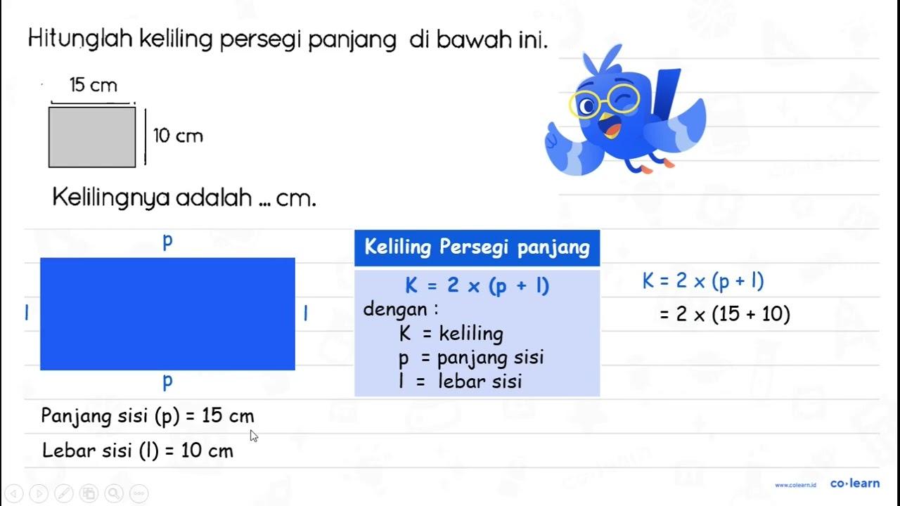 Hitunglah keliling persegi panjang di bawah ini. 15 cm 10