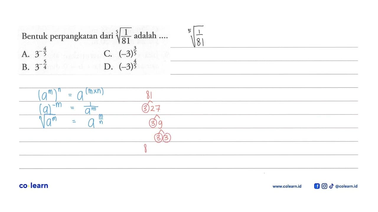 Bentuk perpangkatan dari (1/81)^(1/5) A. 3^(-4/5) B.