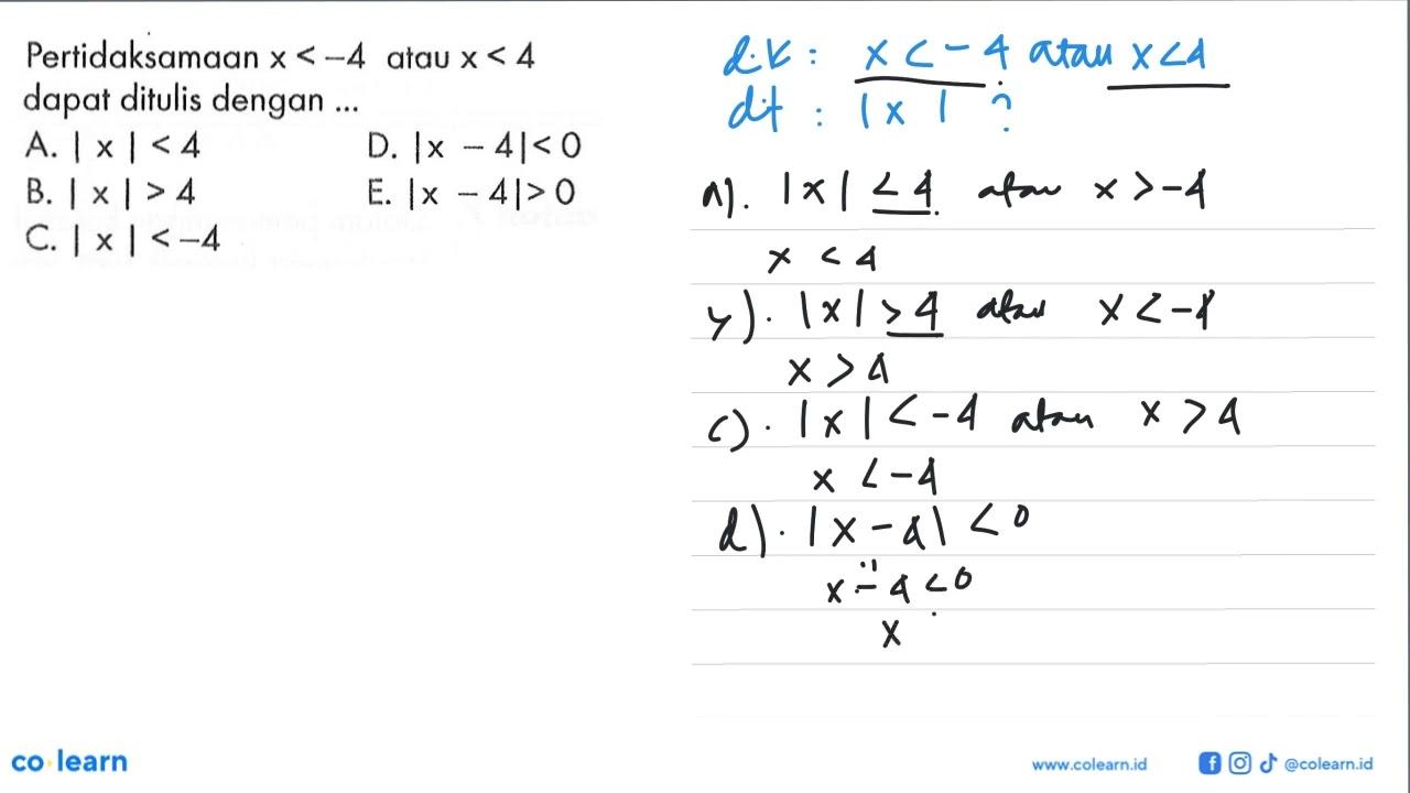 Pertidaksamaan x<-4 atau x<4 dapat ditulis dengan ...