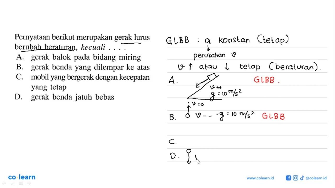 Pernyataan berikut merupakan gerak lurus berubah beraturan,