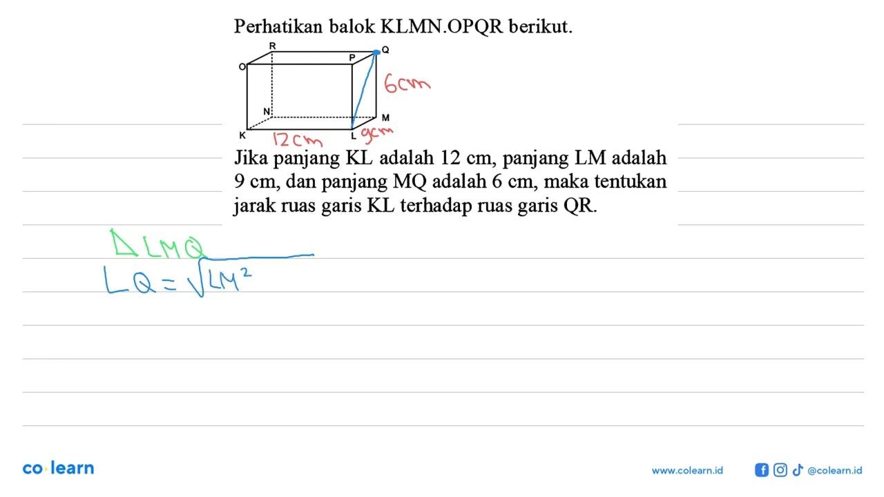 Perhatikan balok KLMN.OPQR berikut. Jika panjang KL adalah