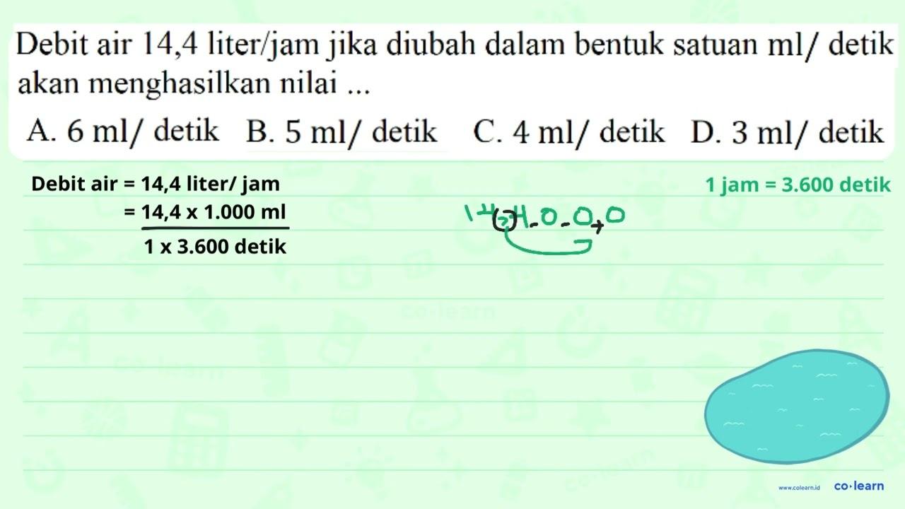 Debit air 14,4 liter/jam jika diubah dalam bentuk satuan