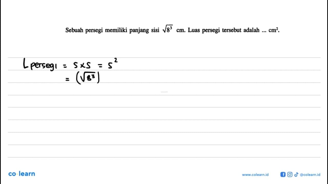 Sebuah persegi memiliki panjang sisi akar(8^3) cm. Luas
