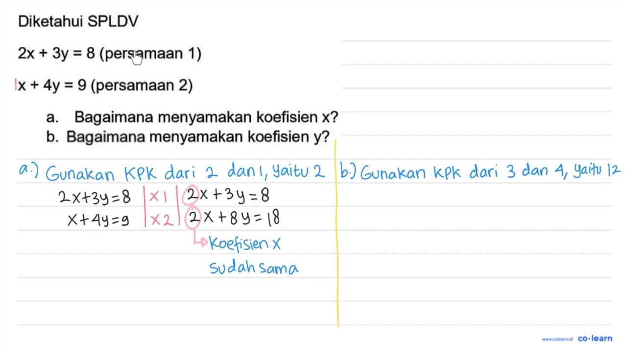 Diketahui SPLDV 2 x+3 y=8( { persamaan ) 1) x+4 y=9( {