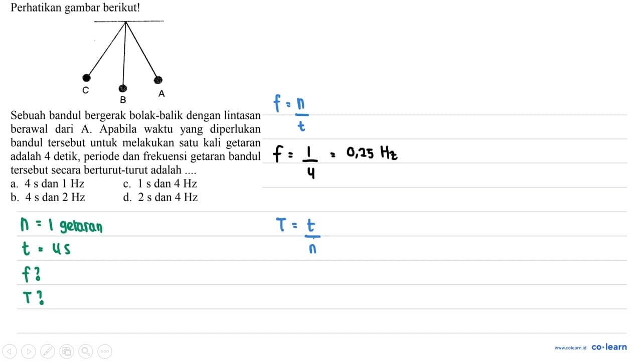 Perhatikan gambar berikut! C B A Sebuah bandul bergerak