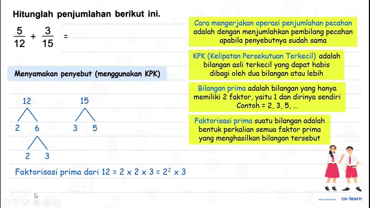 Hitunglah penjumlahan berikut ini. (5)/(12)+(3)/(15)