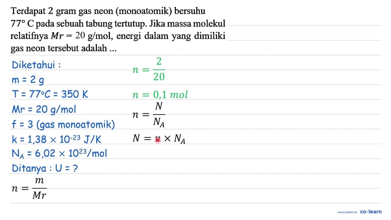 Terdapat 2 gram gas neon (monoatomik) bersuhu 77 C pada