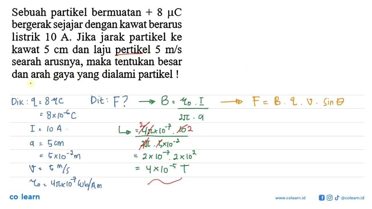 Sebuah partikel bermuatan +8 muC bergerak sejajar dengan