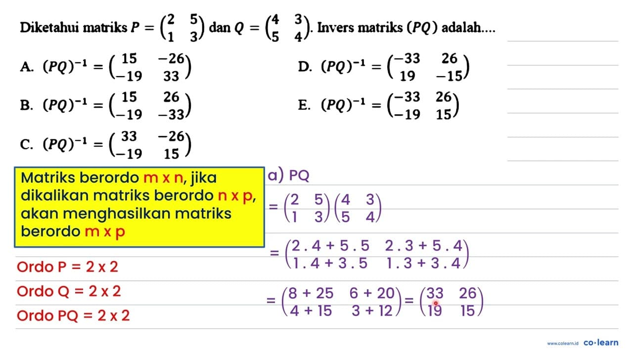 Diketahui matriks P=(2 5 1 3) dan Q=(4 3 5 4) . Invers