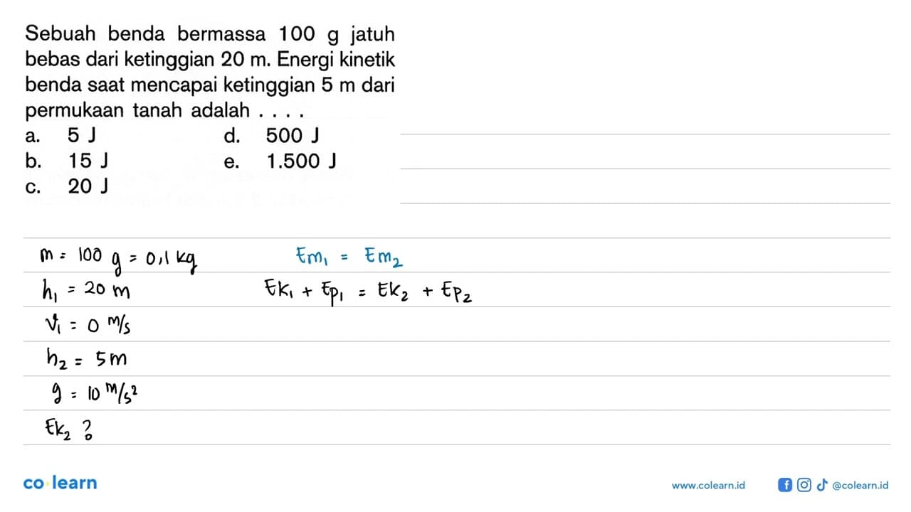 Sebuah benda bermassa 100 g jatuh bebas dari ketinggian 20