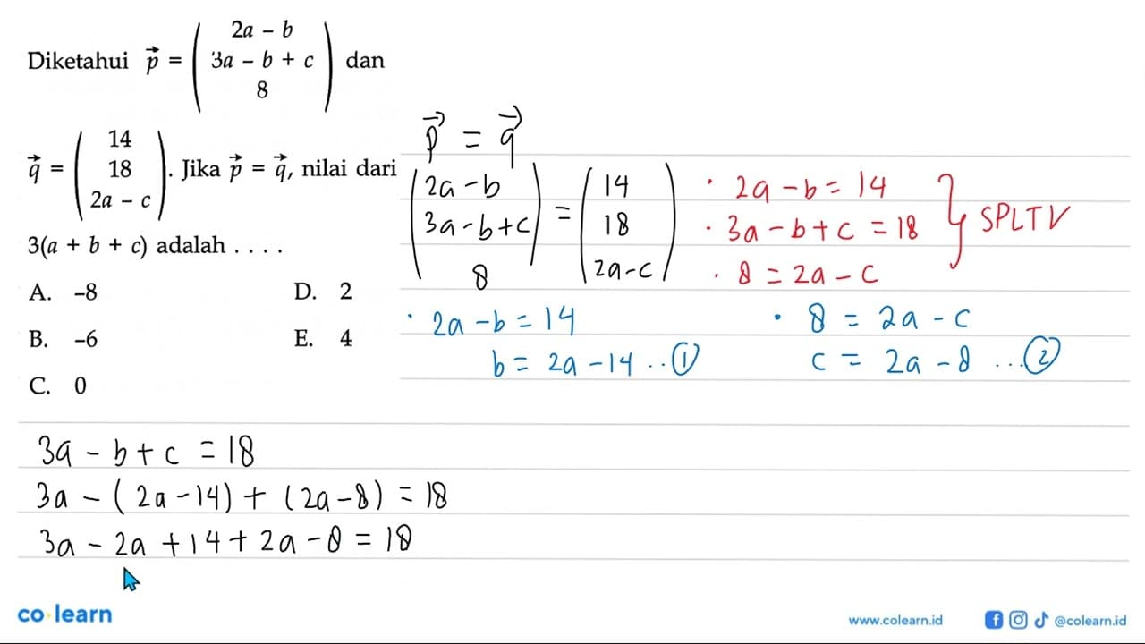 Diketahui vektor p=(2 a-b 3 a-b+c 8) dan vektor q=(14 18 2