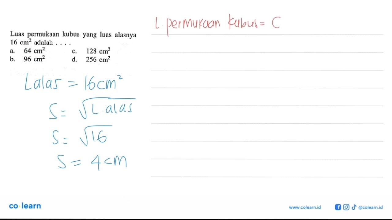 Luas permukaan kubus yang luas alasnya 16 cm^2 adalah ...