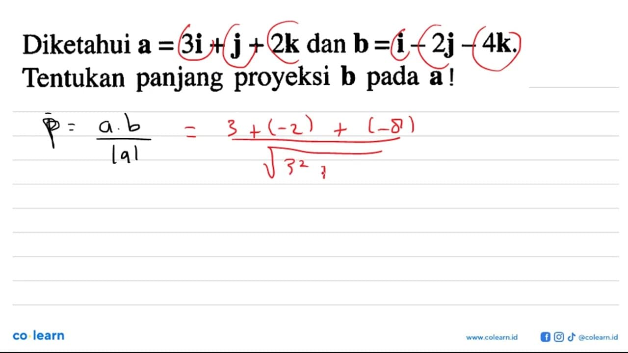 Diketahui a = 3i + j + 2k dan b = i - 2j - 4k Tentukan