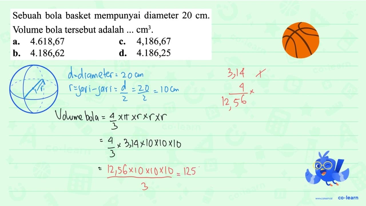 Sebuah bola basket mempunyai diameter 20 cm . Volume bola