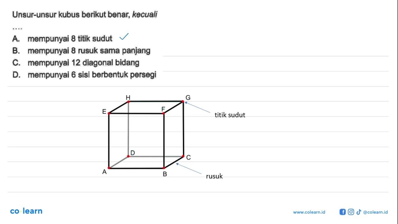 Unsur-unsur kubus berikut benar, kecualiA. mempunyai 8