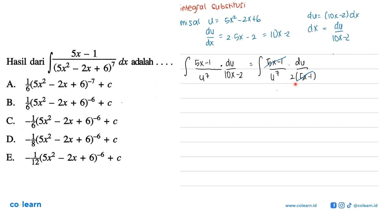 Hasil dari integral (5x-1)/((5x^2-2x+6)^7) dx adalah ....