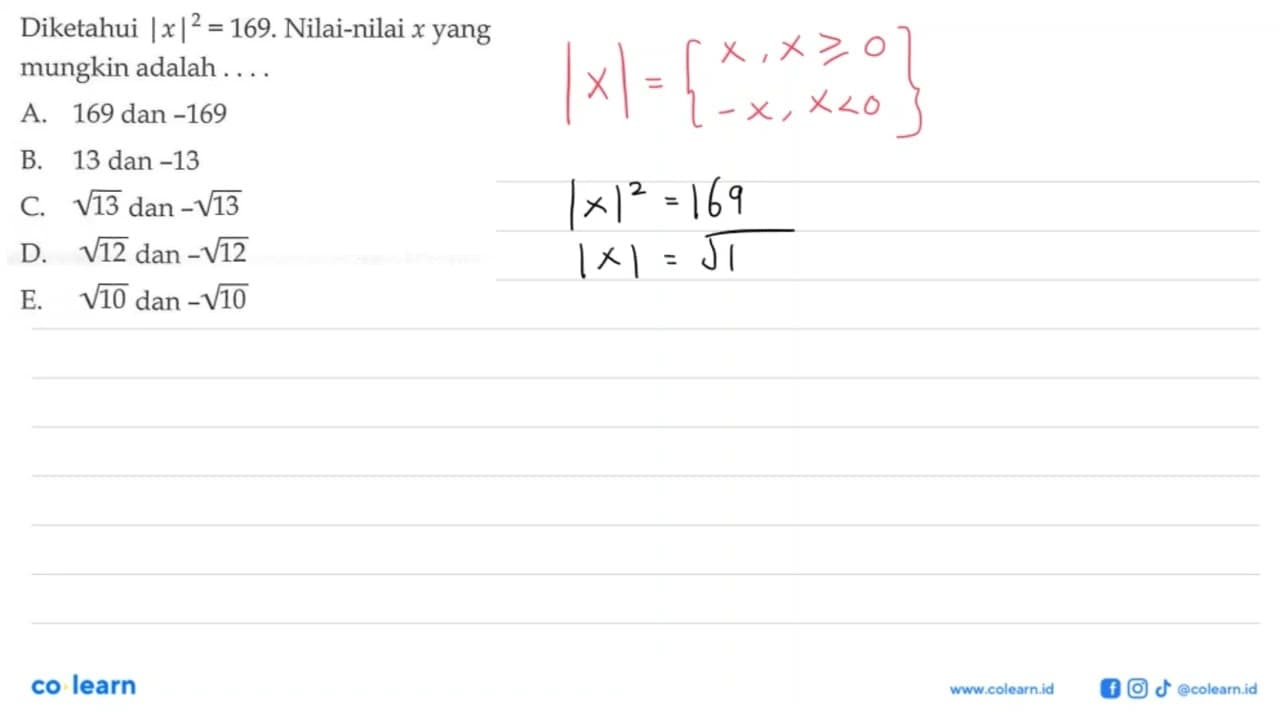 Diketahui |x|^2=169. Nilai-nilai x yang mungkin adalah ...