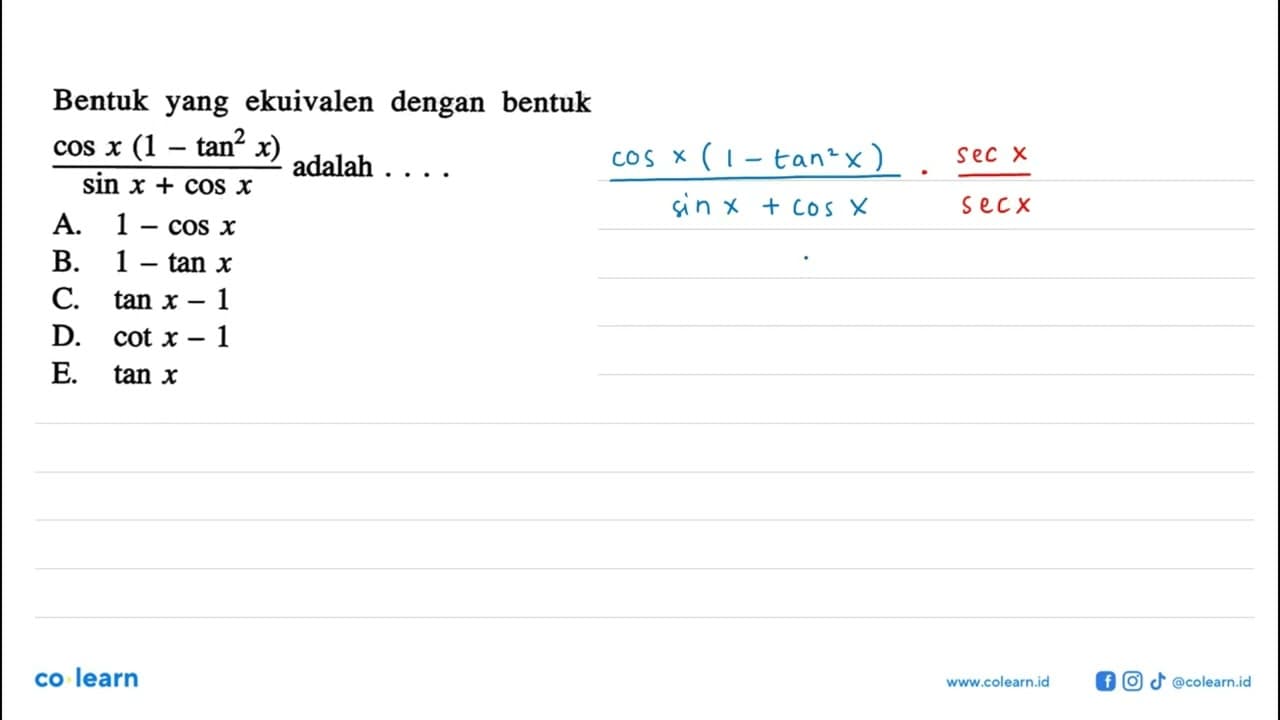 Bentuk yang ekuivalen dengan bentuk (cos x(1-tan^2 x))/(sin