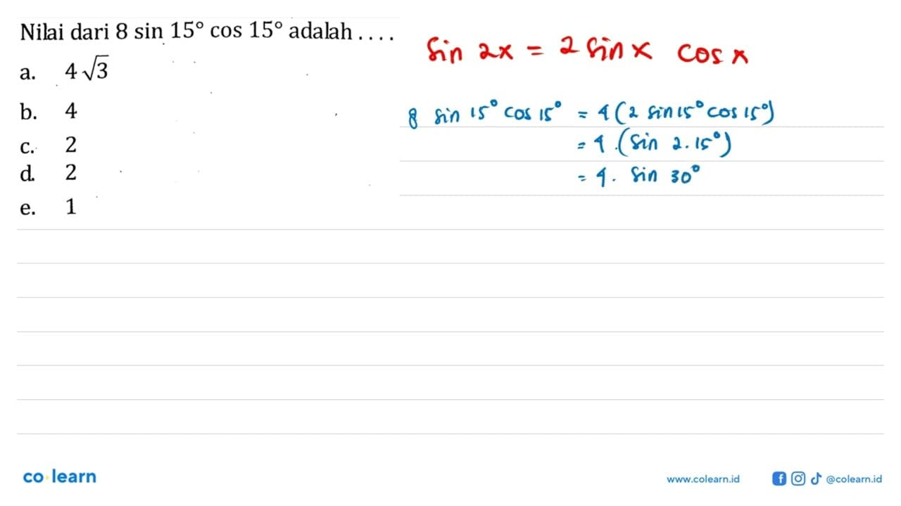 Nilai dari 8sin15 cos15 adalah . . . .