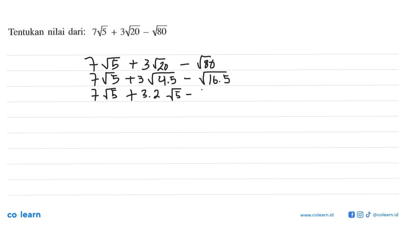 Tentukan nilai dari: 7 akar(5) + 3 akar(20) - akar(80)