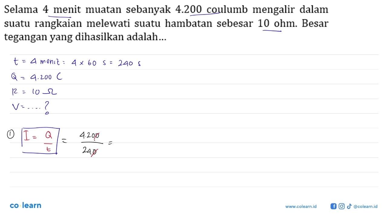 Selama 4 menit muatan sebanyak 4.200 coulumb mengalir dalam