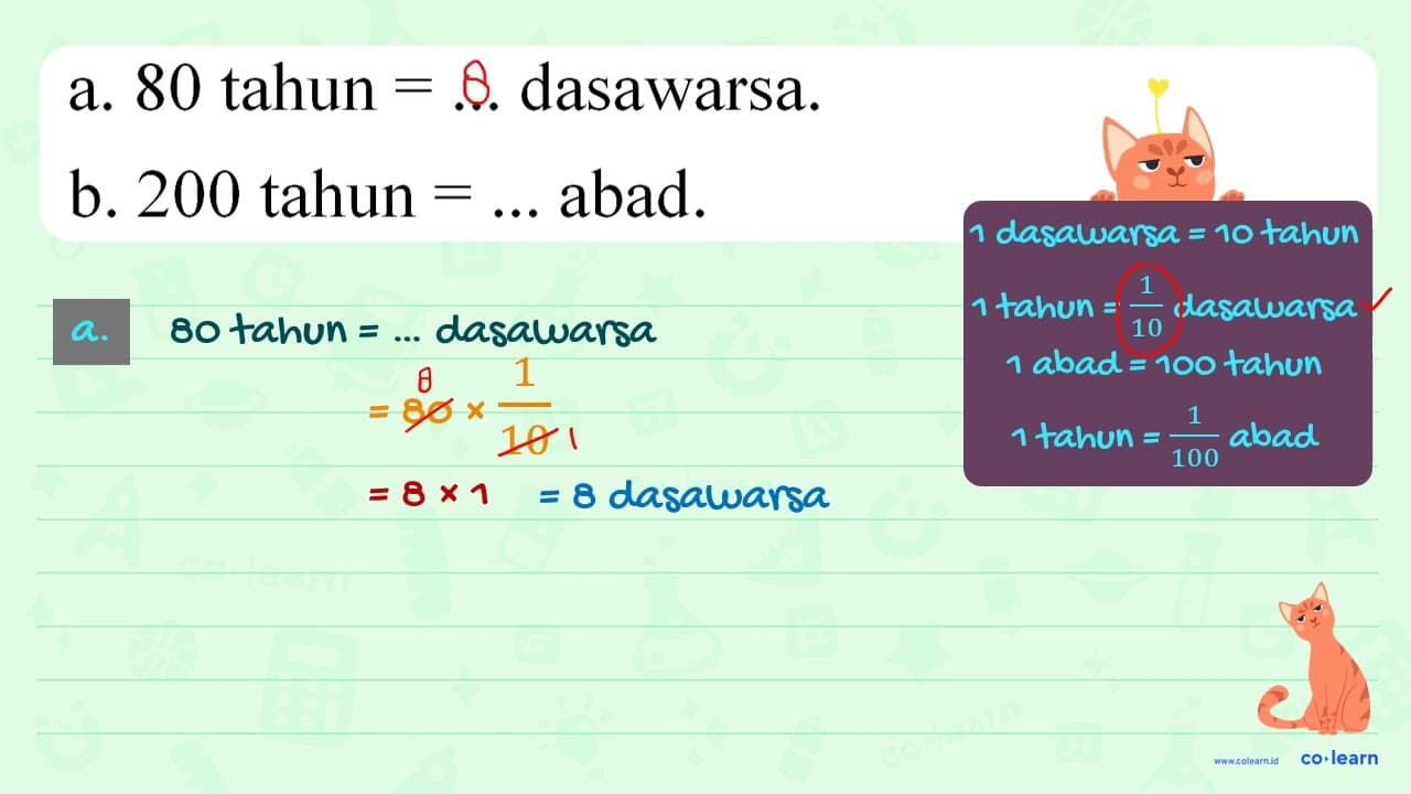 a. 80 tahun = ... dasawarsa. b. 200 tahun = ... abad.