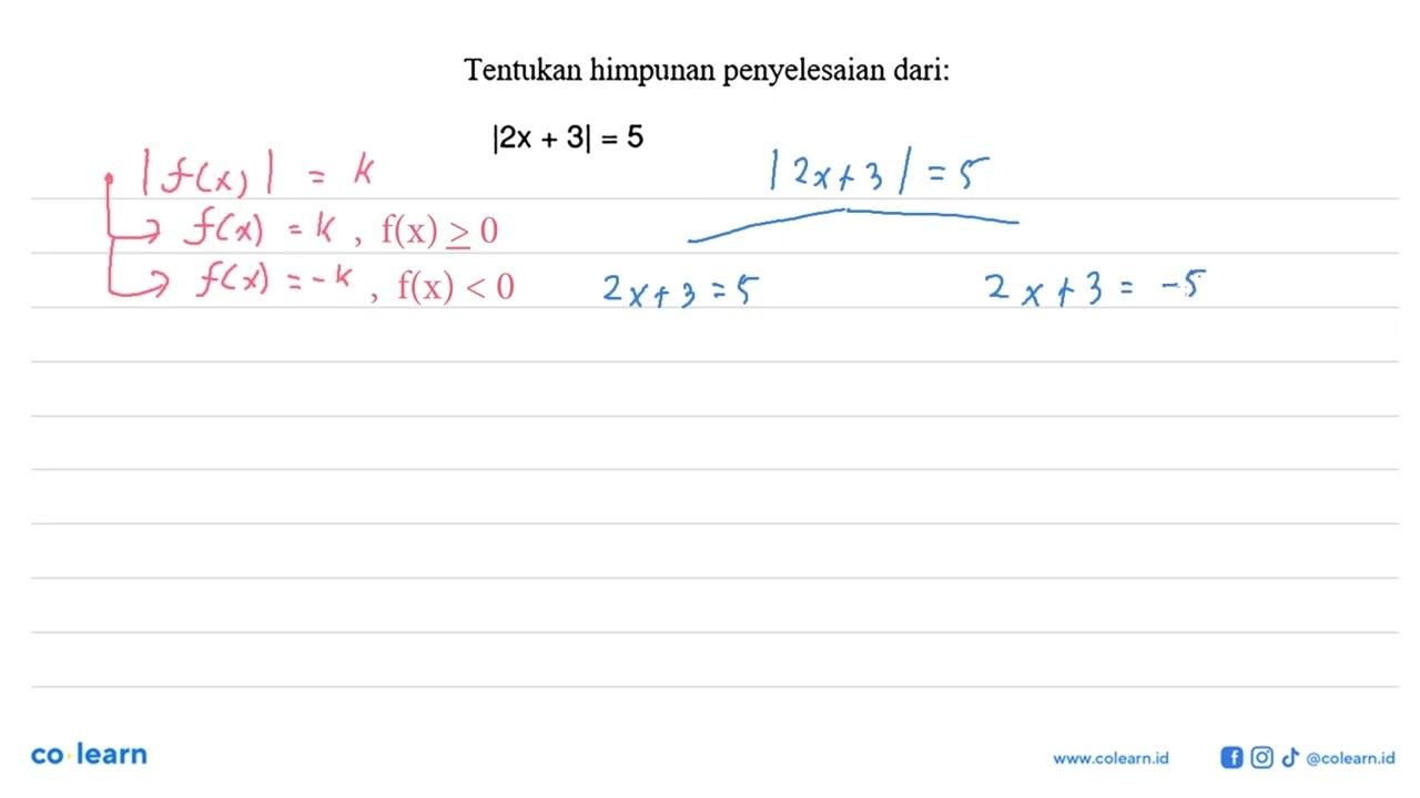 Tentukan himpunan penyelesaian dari: I2x+ 3| = 5