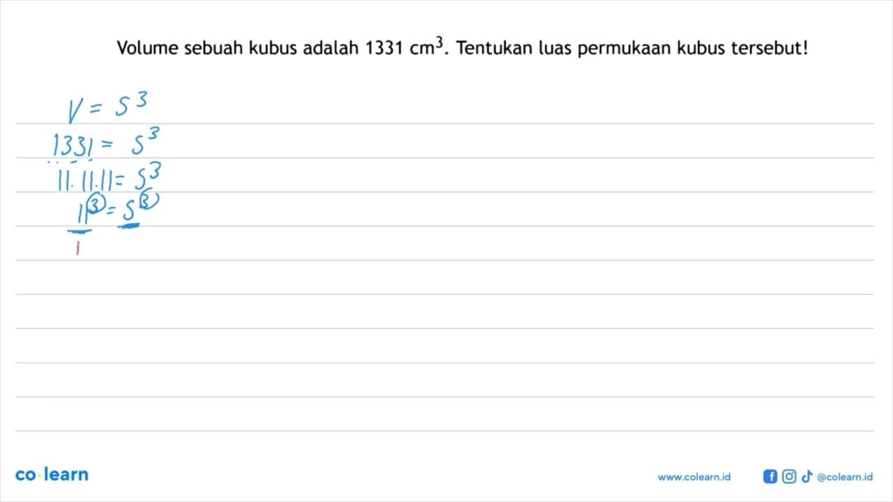 Volume sebuah kubus adalah 1331 cm^3. Tentukan luas