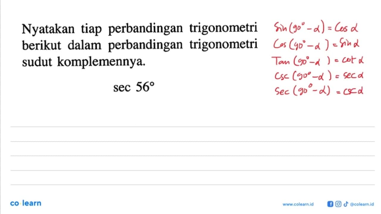 Nyatakan tiap perbandingan trigonometri berikut dalam