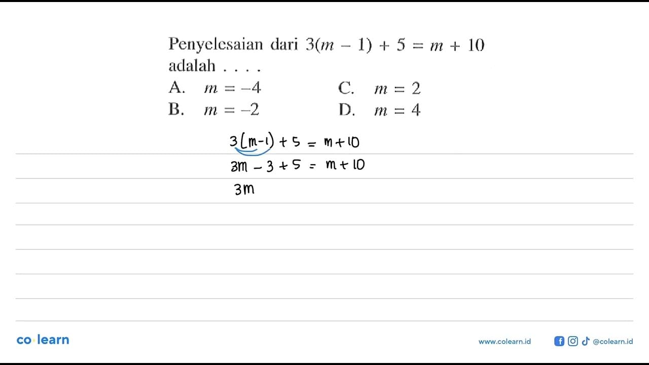 Penyelesaian dari 3(m - 1) + 5 = m + 10 adalah.... A. m =