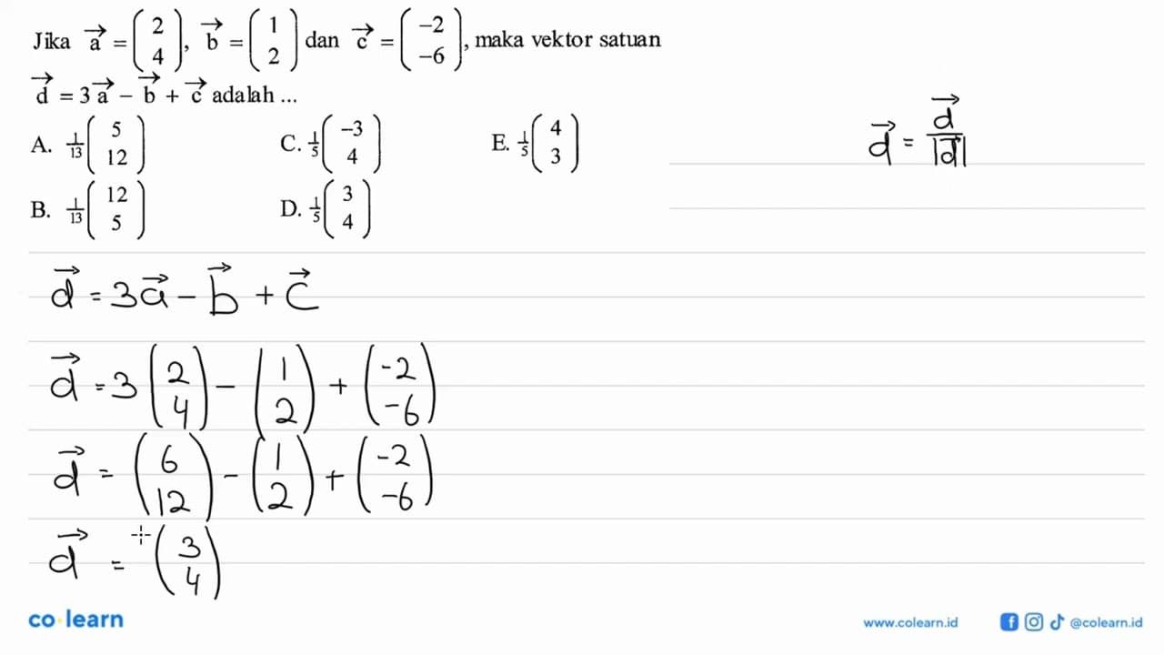 Jika vektor a = (2 4), b = (1 2) dan c = (-2 -6), maka