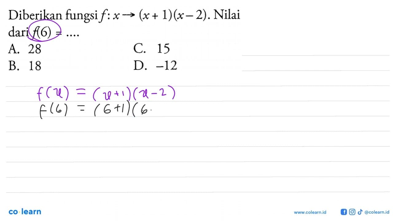 Diberikan fungsi f: x -> (x+ 1)(x - 2). Nilai dari f(6) =