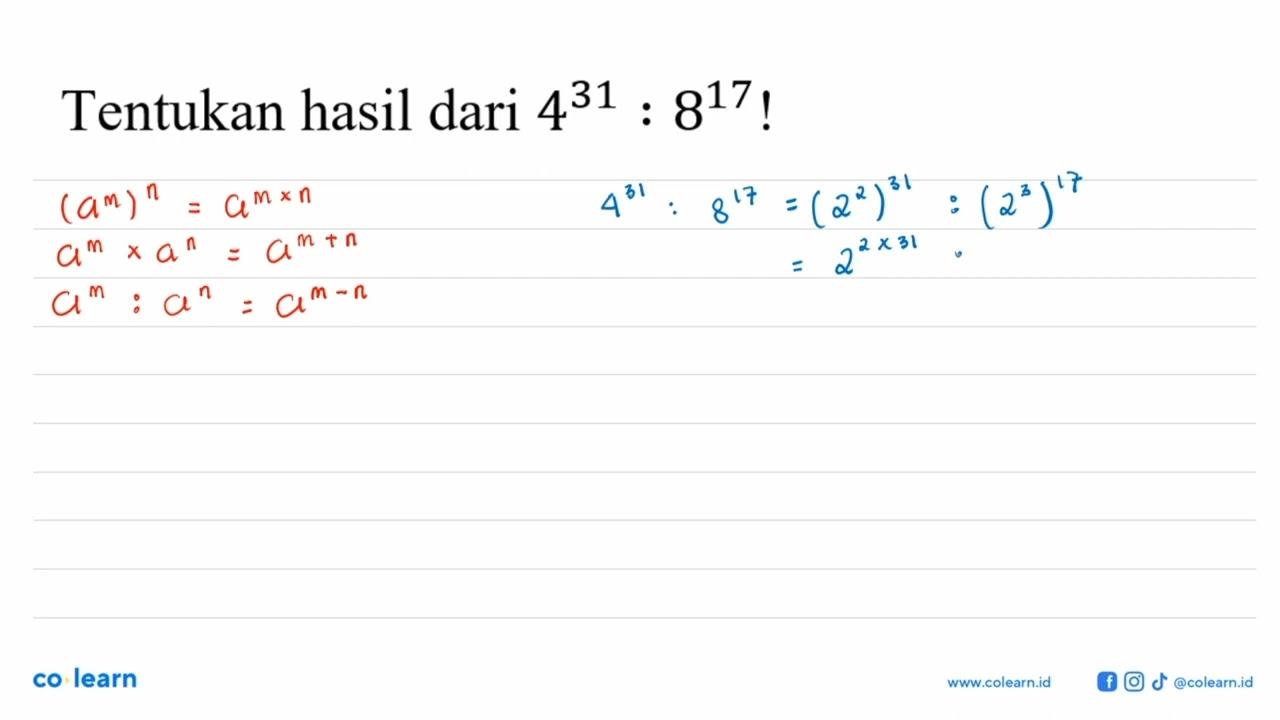 Tentukan hasil dari 4^31:8^17!