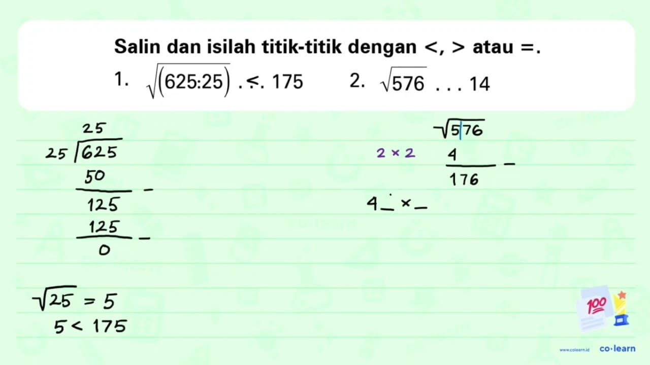 Salin dan isilah titik-titik dengan < > atau = ((625.25) 1.