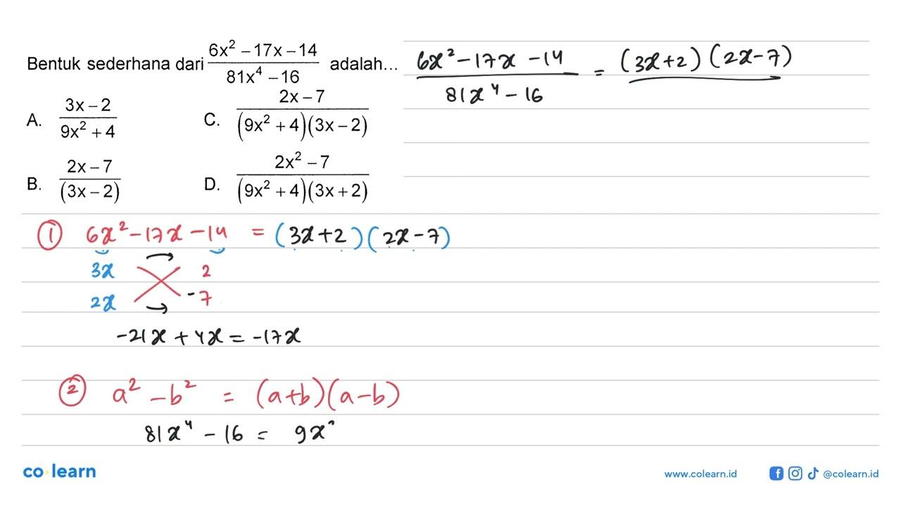 Bentuk sederhana dari (6x^2-17x-14)/(81x^4-16) adalah....