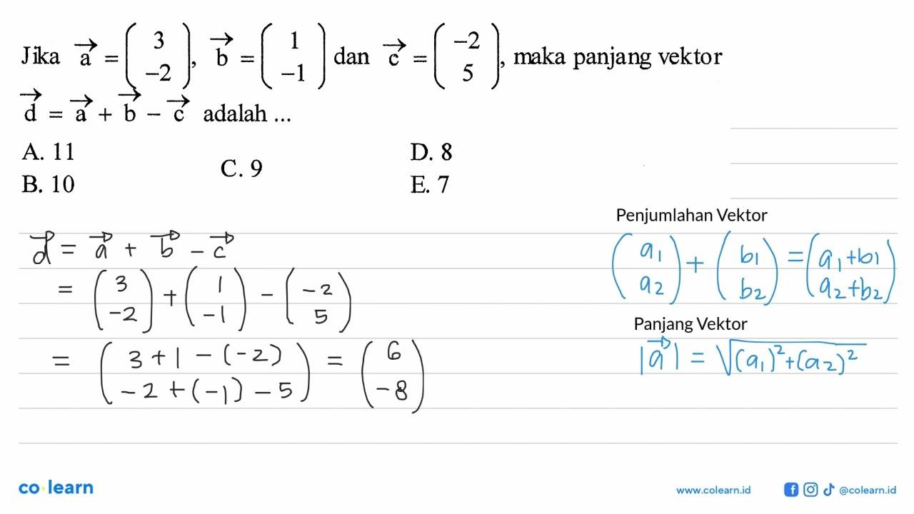 Jika vektor a=(3 -2), vektor b=(1 -1) dan vektor c =(-2 5),