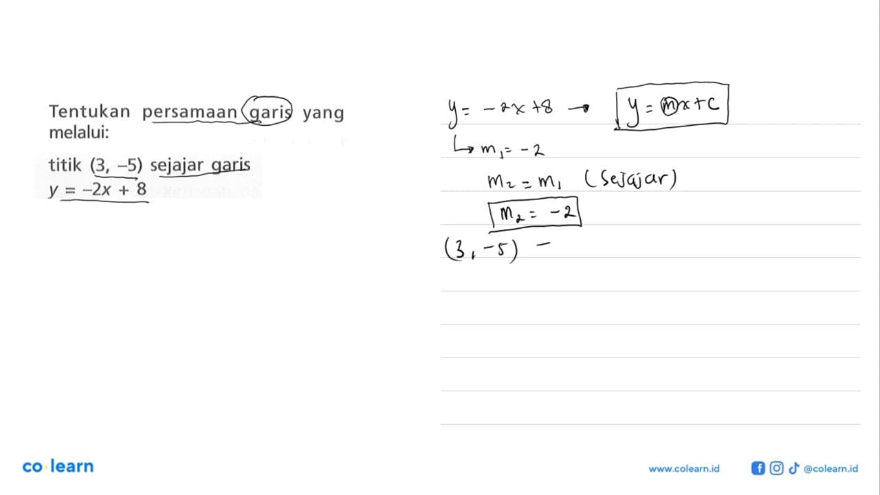 Tentukan persamaan garis yang melalui: titik (3, -5)