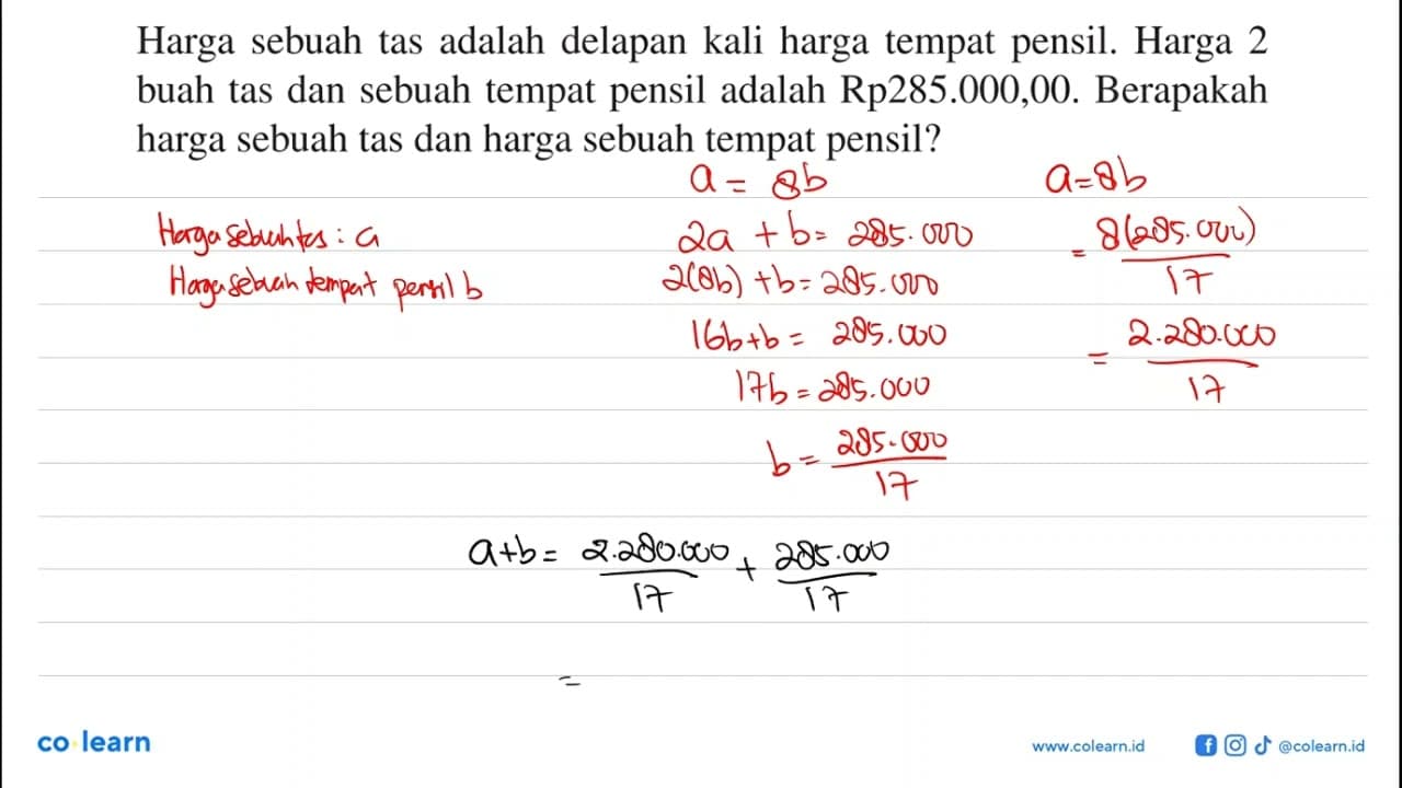 Harga sebuah tas adalah delapan kali harga tempat pensil.