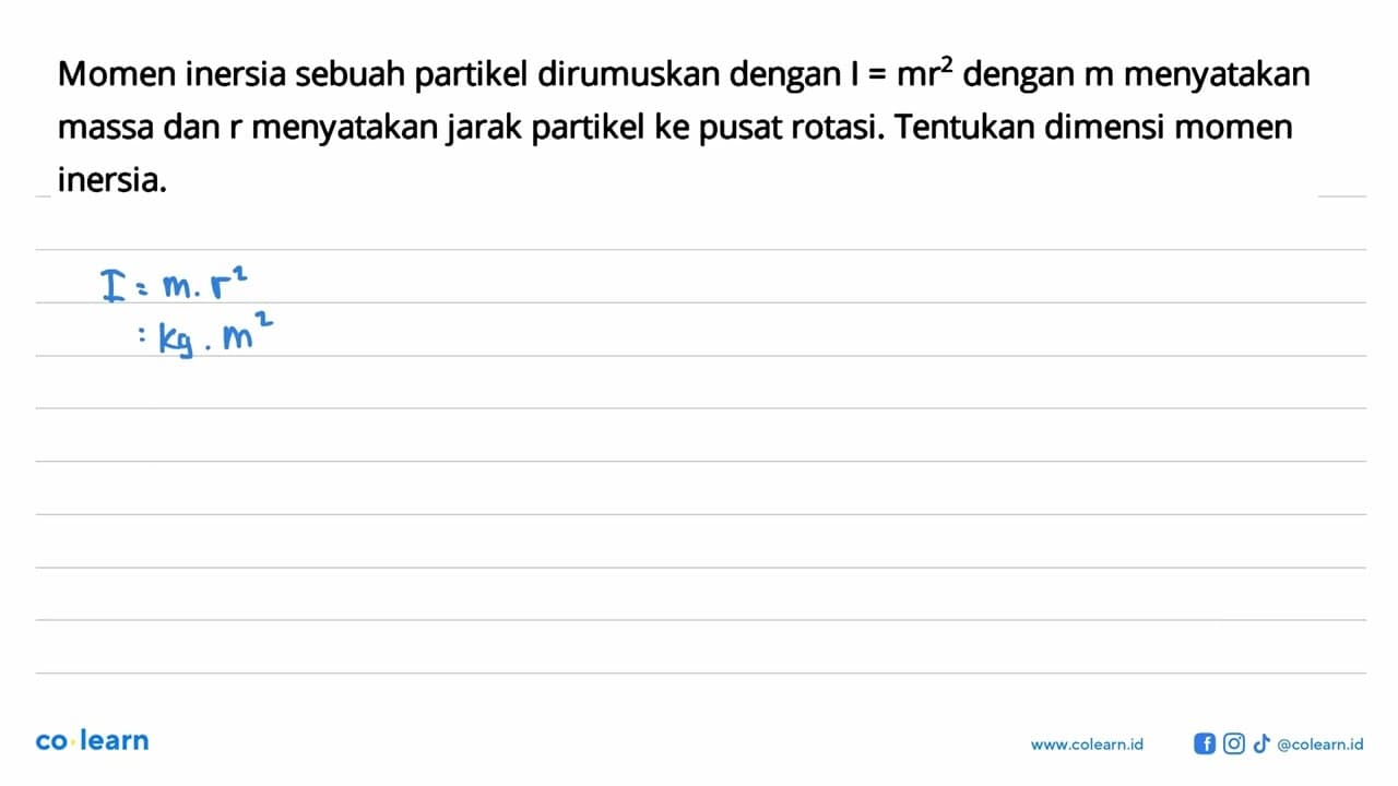 Momen inersia sebuah partikel dirumuskan dengan I=mr^2