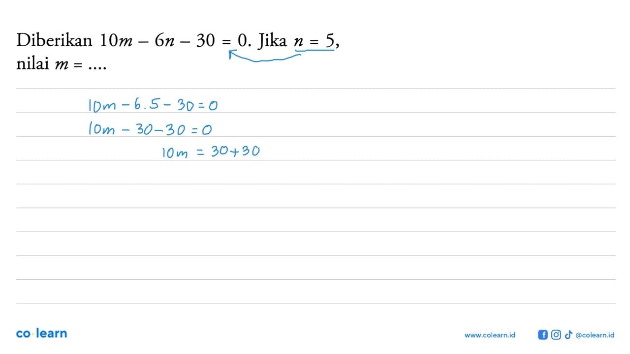 Diberikan 10m - 6n - 30 = 0. Jika n = 5, nilai m =...