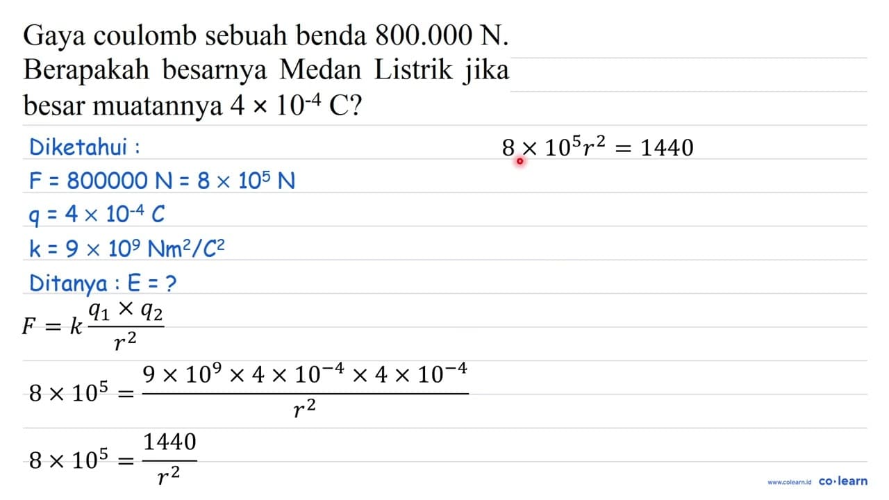 Gaya coulomb sebuah benda 800.000 N . Berapakah besarnya