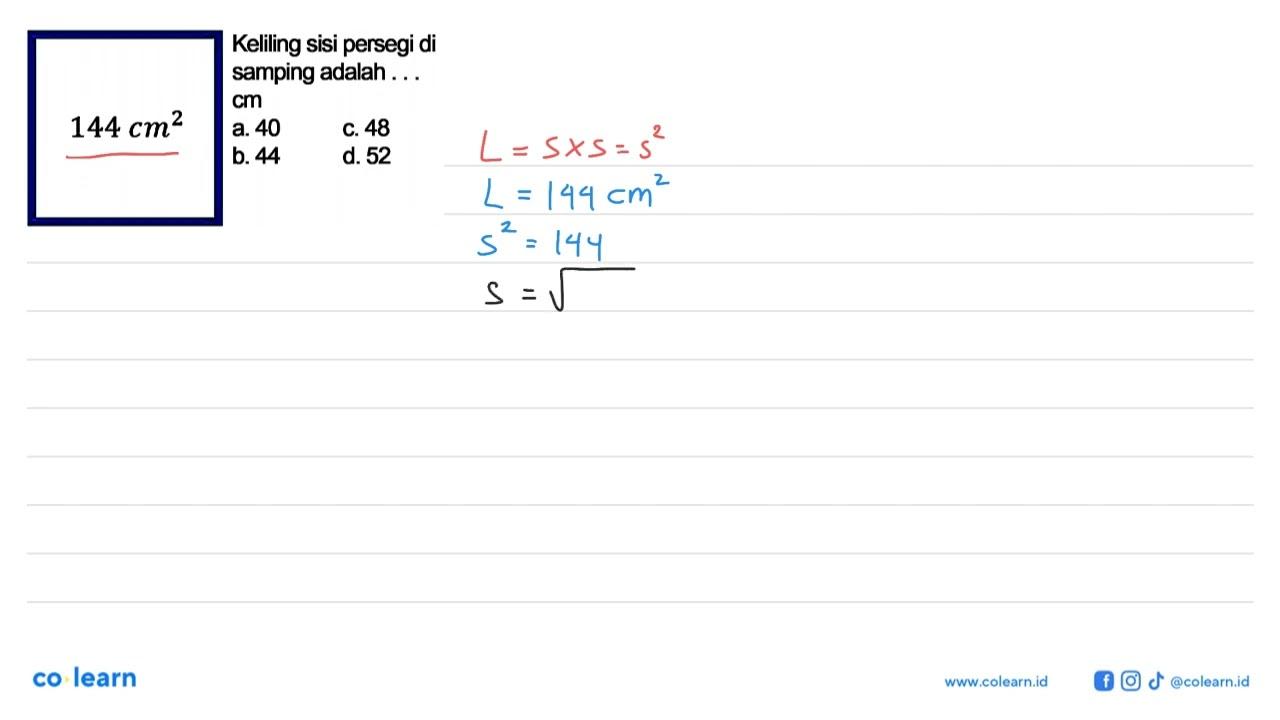 Kelling sisi persegi di samping adalah ... cm 144 cm^2a. 40