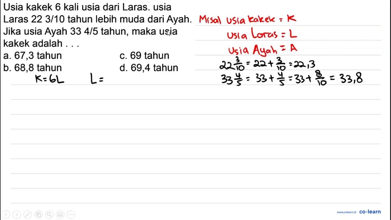 Usia kakek 6 kali usia dari Laras. usia Laras 22 3/10 tahun