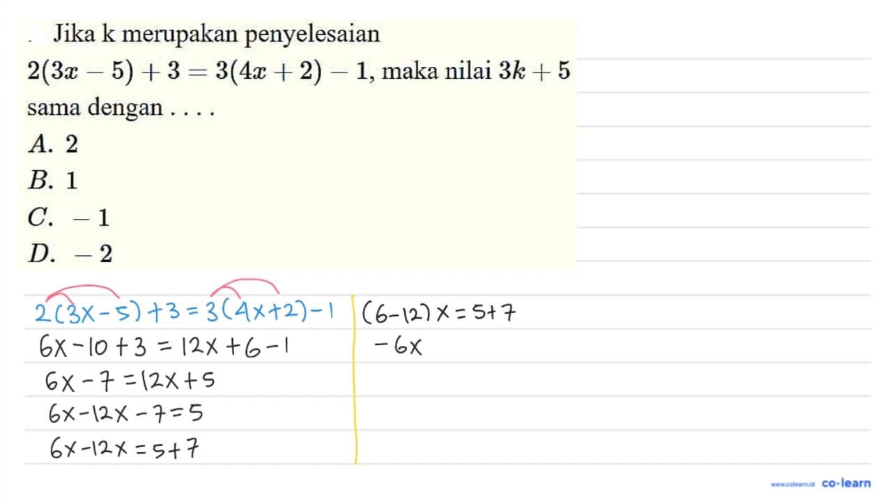 Jika k merupakan penyelesaian 2(3x-5) + 3 = 3(4x + 2) - 1,