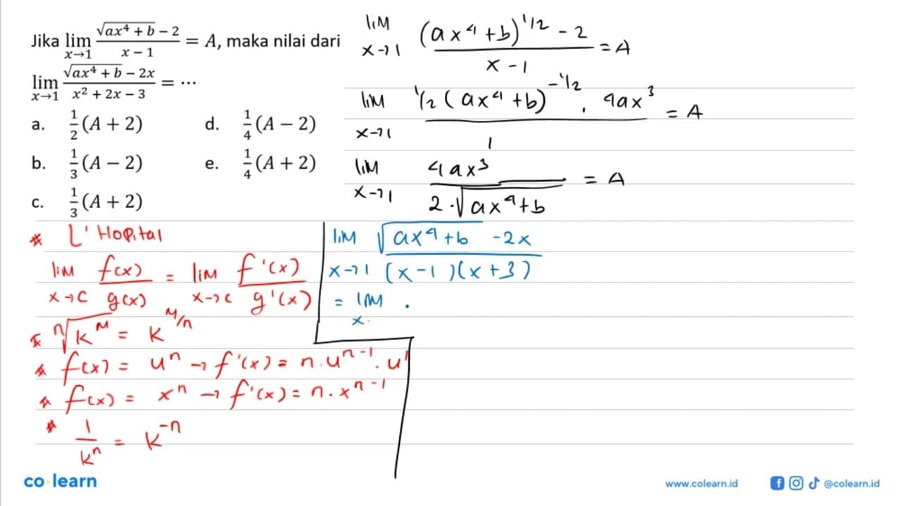Jika lim x -> 1 (akar(ax^4+b)-2)/(x-1)=A , maka nilai dari