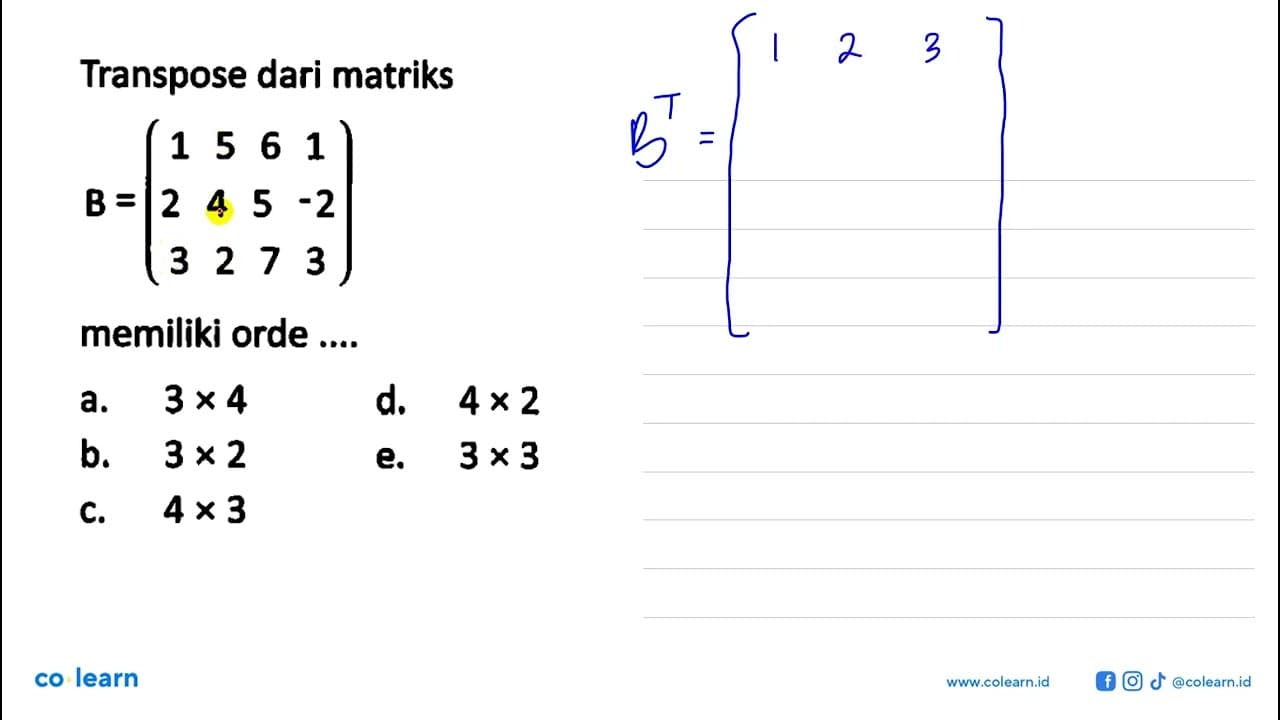 Transpose dari matriks B=(1 5 6 1 2 4 5 -2 3 2 7 3)