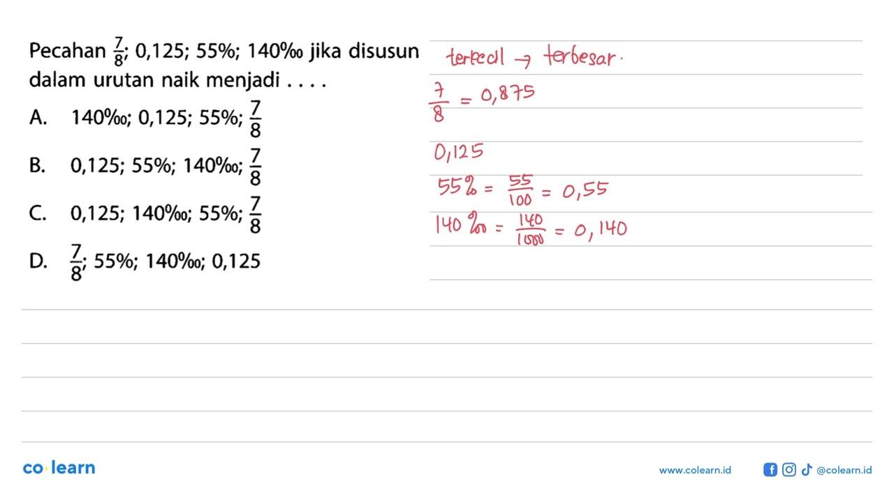 Pecahan 7/8;0,125;55%;140perseribu jika disusun dalam