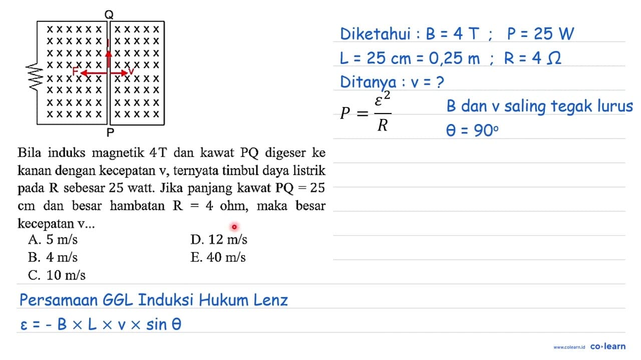 Bila induks magnetik 4 T dan kawat PQ digeser ke kanan