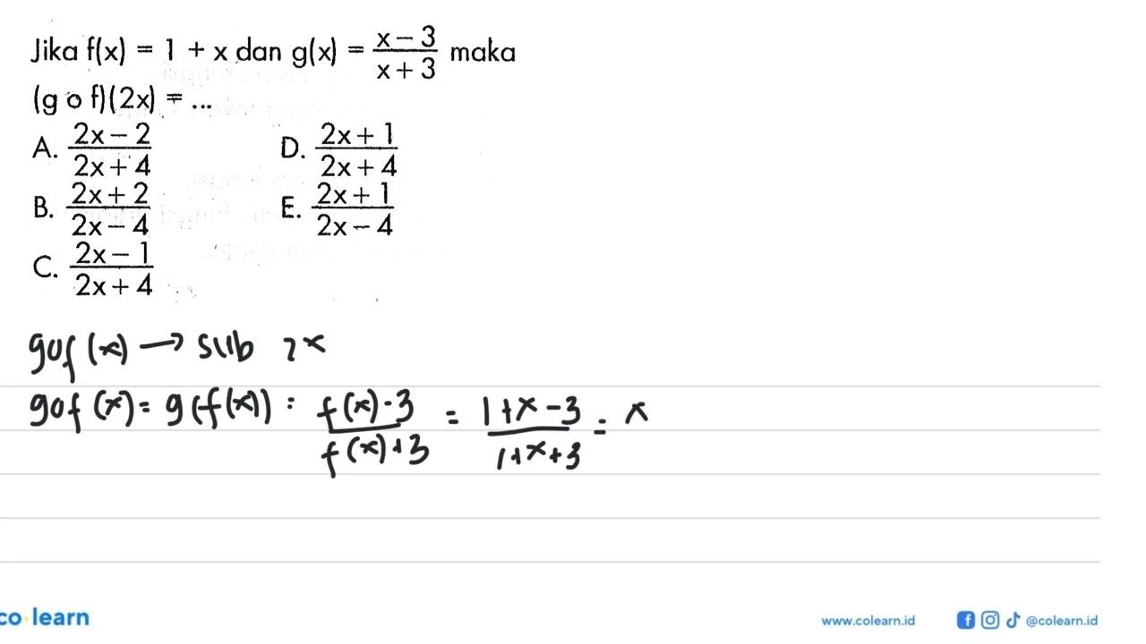 Jika f(x)=1+x dan g(x)=(x-3)/(x+3) maka (gof)(2x)=...