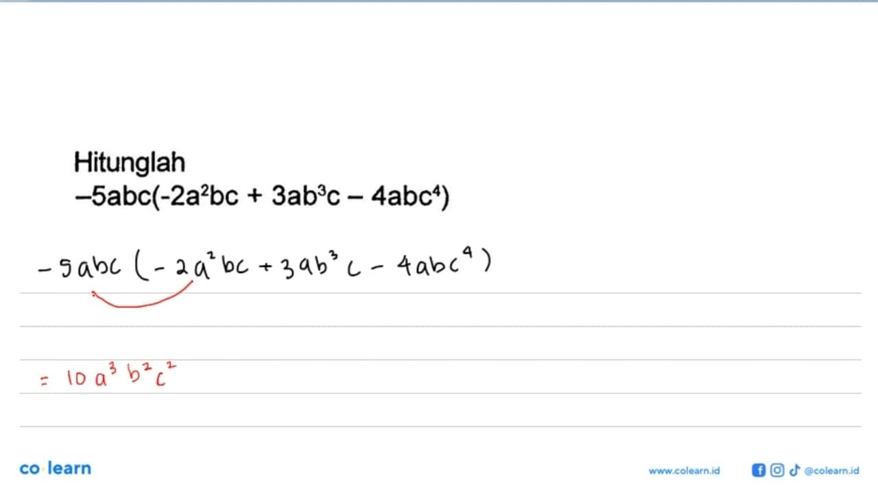 Hitunglah -5abc (-2a^2 bc + 3ab^3 c - 4abc^4)